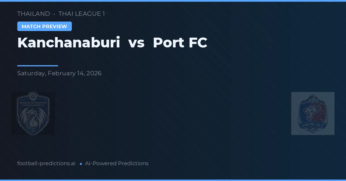 Kanchanaburi vs Port FC — pronóstico y previa del partido
