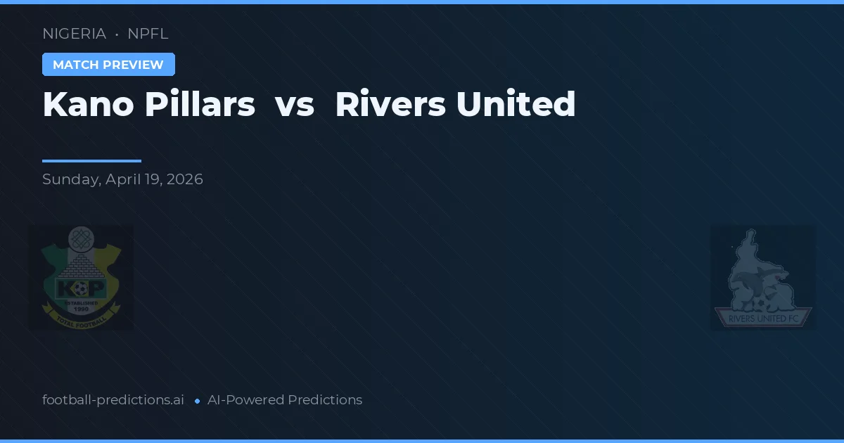 Kano Pillars vs Rivers United — pronóstico y previa del partido