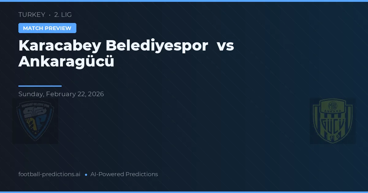 Karacabey Belediyespor vs Ankaragücü — pronóstico y previa del partido