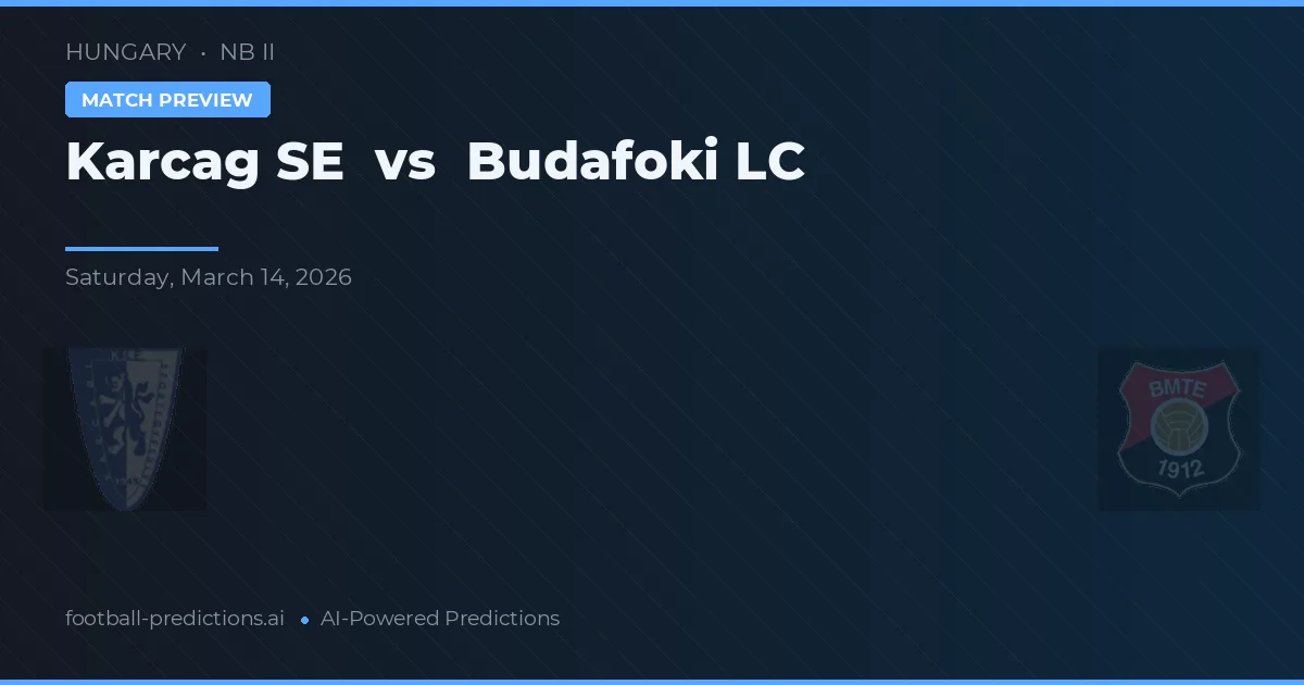 Karcag SE vs Budafoki LC — pronóstico y previa del partido