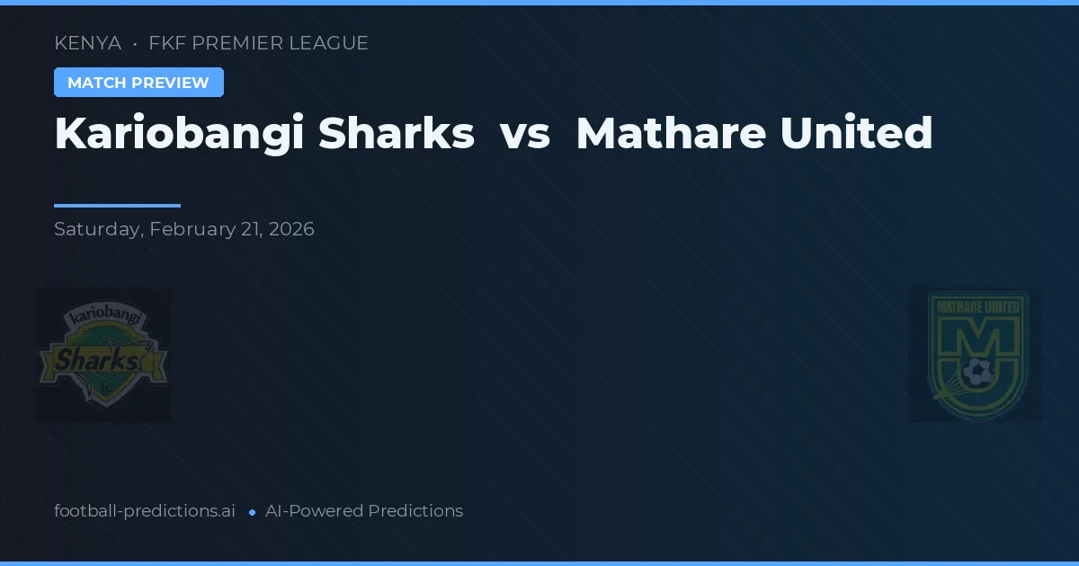 Kariobangi Sharks vs Mathare United — pronóstico y previa del partido