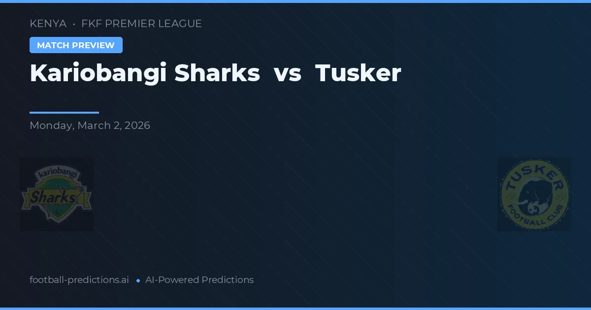 Kariobangi Sharks vs Tusker — pronóstico y previa del partido