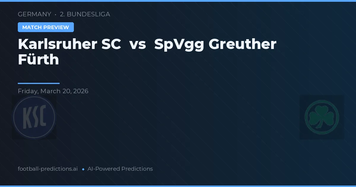 Karlsruher SC vs SpVgg Greuther Fürth — pronóstico y previa del partido