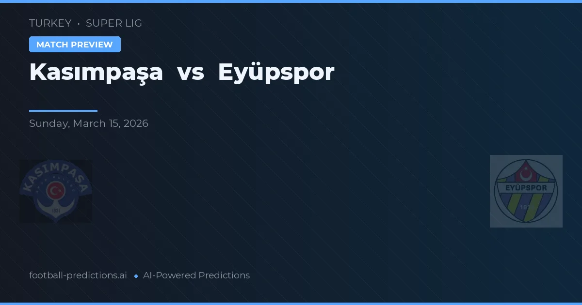 Kasımpaşa vs Eyüpspor — pronóstico y previa del partido