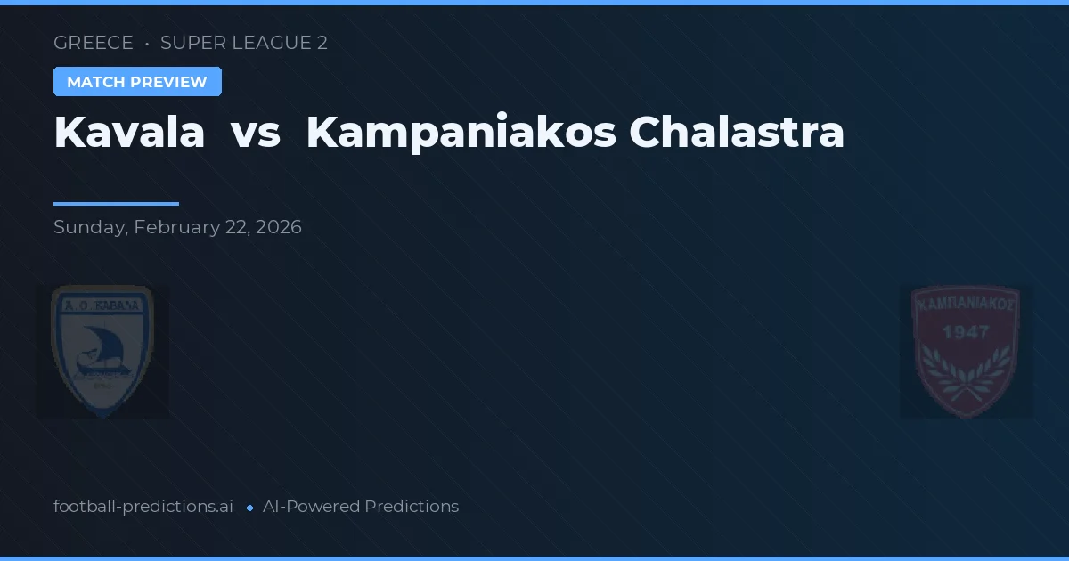 Kavala vs Kampaniakos Chalastra — pronóstico y previa del partido