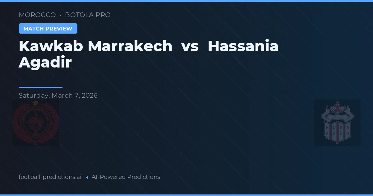 Kawkab Marrakech vs Hassania Agadir — pronóstico y previa del partido
