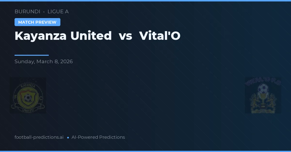 Kayanza United vs Vital'O — pronóstico y previa del partido