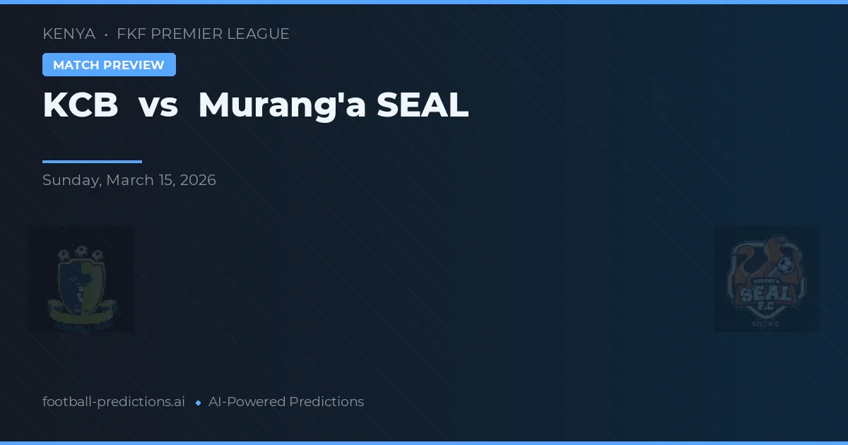 KCB vs Murang'a SEAL — pronóstico y previa del partido
