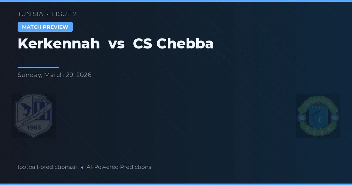 Kerkennah vs CS Chebba — pronóstico y previa del partido