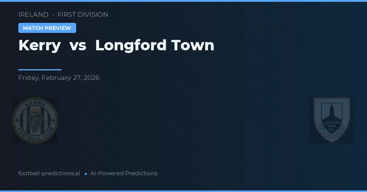 Kerry vs Longford Town — pronóstico y previa del partido