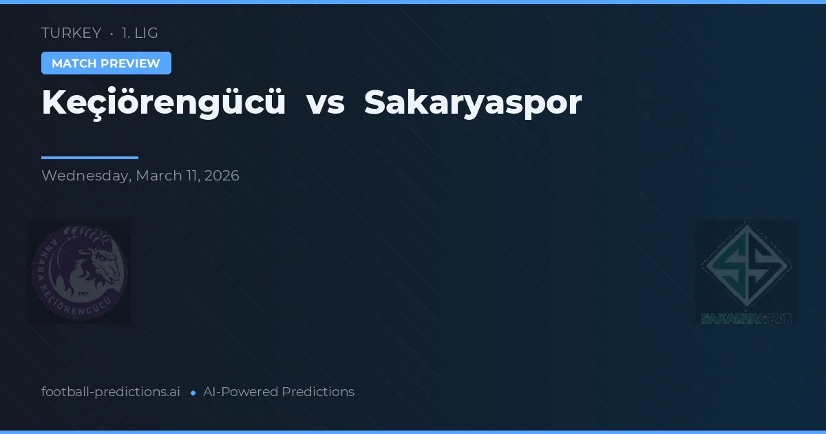 Keçiörengücü vs Sakaryaspor — pronóstico y previa del partido