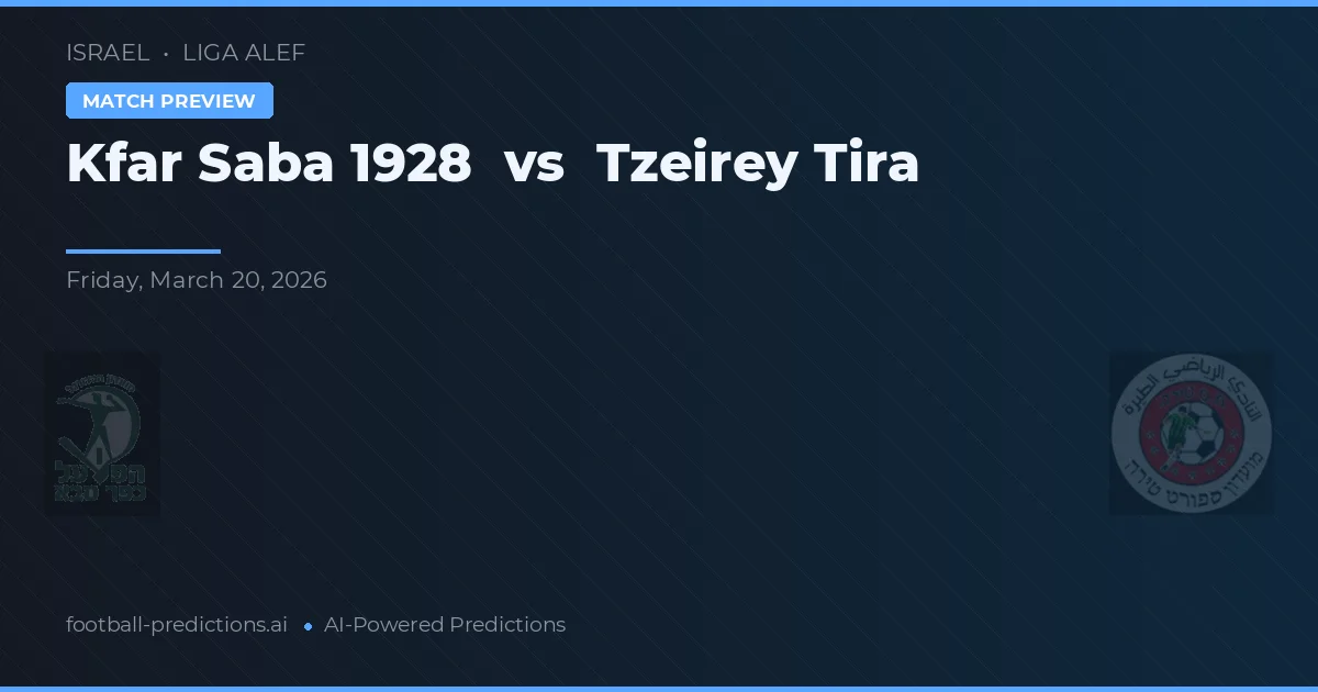 Kfar Saba 1928 vs Tzeirey Tira — pronóstico y previa del partido