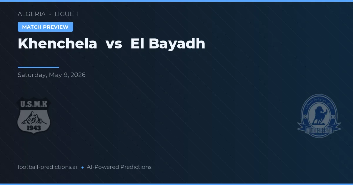 Khenchela vs El Bayadh — pronóstico y previa del partido