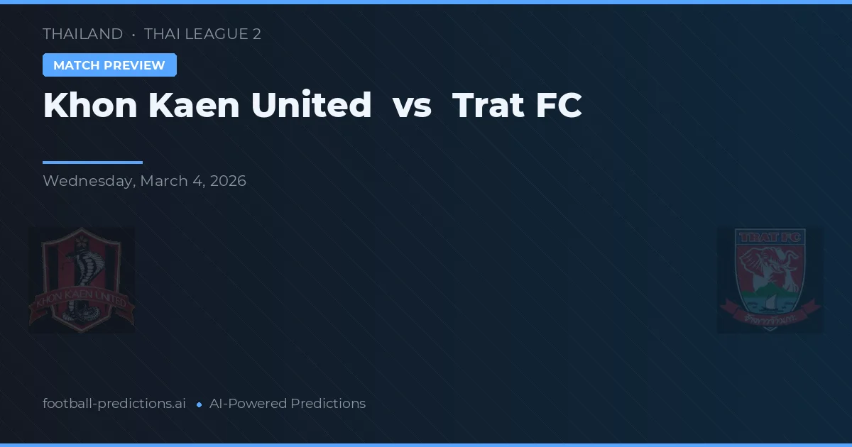 Khon Kaen United vs Trat FC — pronóstico y previa del partido