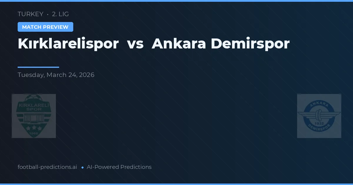 Kırklarelispor vs Ankara Demirspor — pronóstico y previa del partido