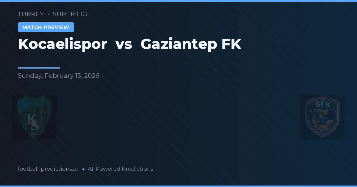 Kocaelispor vs Gaziantep FK — pronóstico y previa del partido