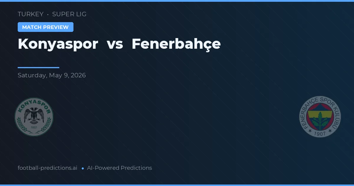 Konyaspor vs Fenerbahçe — pronóstico y previa del partido