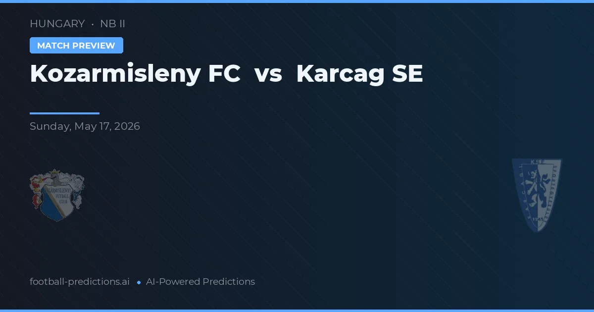 Kozármisleny FC vs Karcag SE — pronóstico y previa del partido