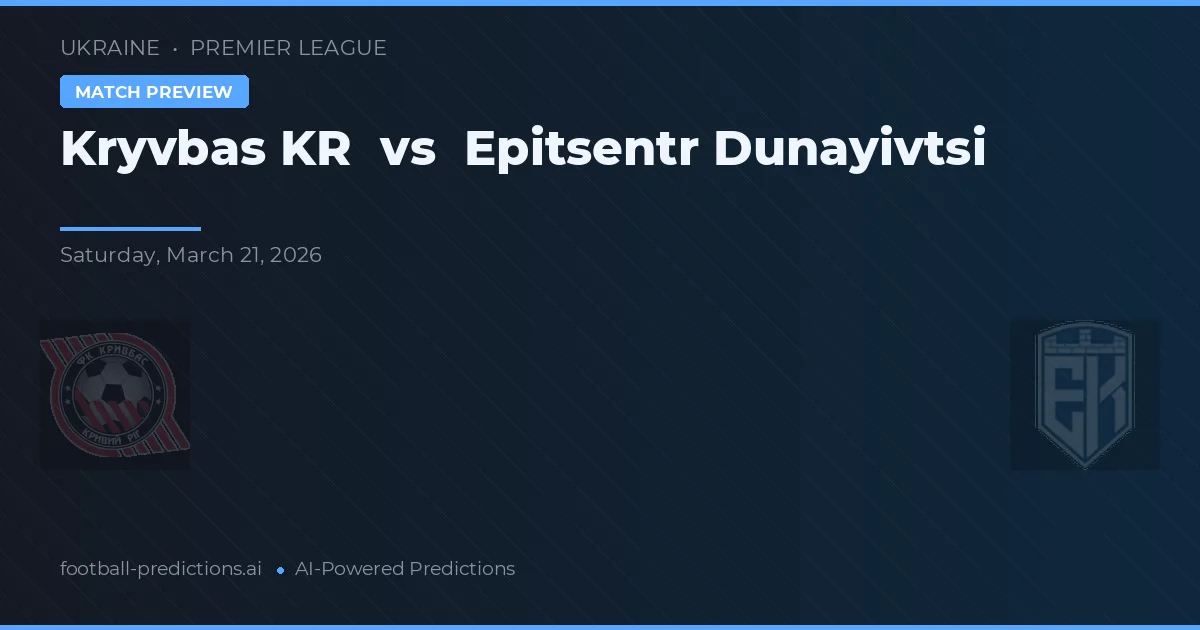 Kryvbas KR vs Epitsentr Dunayivtsi — pronóstico y previa del partido