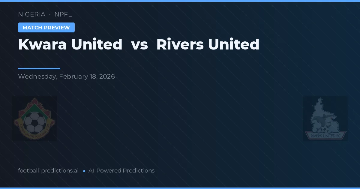 Kwara United vs Rivers United — pronóstico y previa del partido