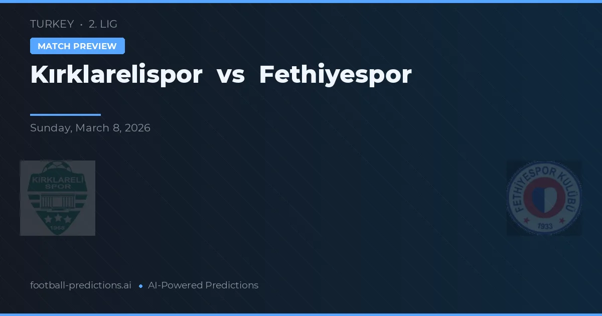 Kırklarelispor vs Fethiyespor — pronóstico y previa del partido