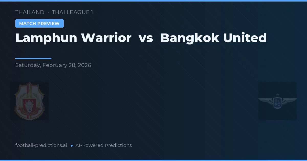 Lamphun Warrior vs Bangkok United — pronóstico y previa del partido
