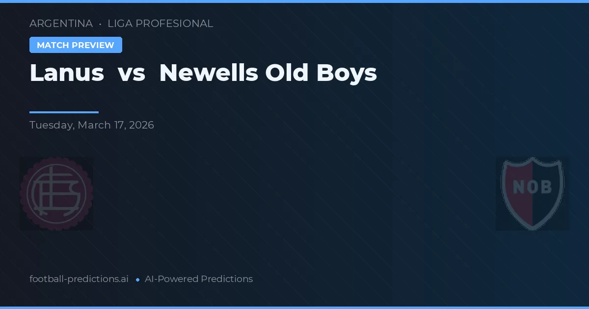 Lanús vs Newell's Old Boys — pronóstico y previa del partido