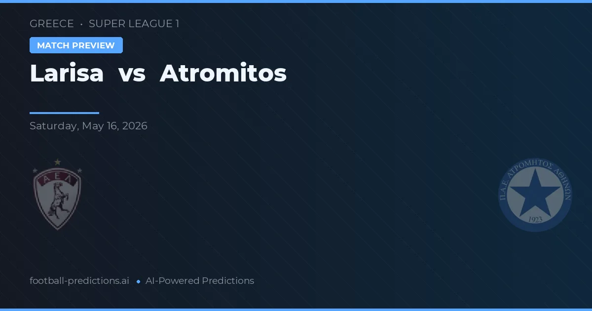 Larisa vs Atromitos — pronóstico y previa del partido