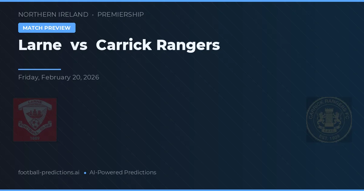 Larne vs Carrick Rangers — pronóstico y previa del partido