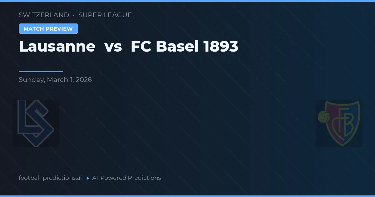 Lausanne vs FC Basilea — pronóstico y previa del partido