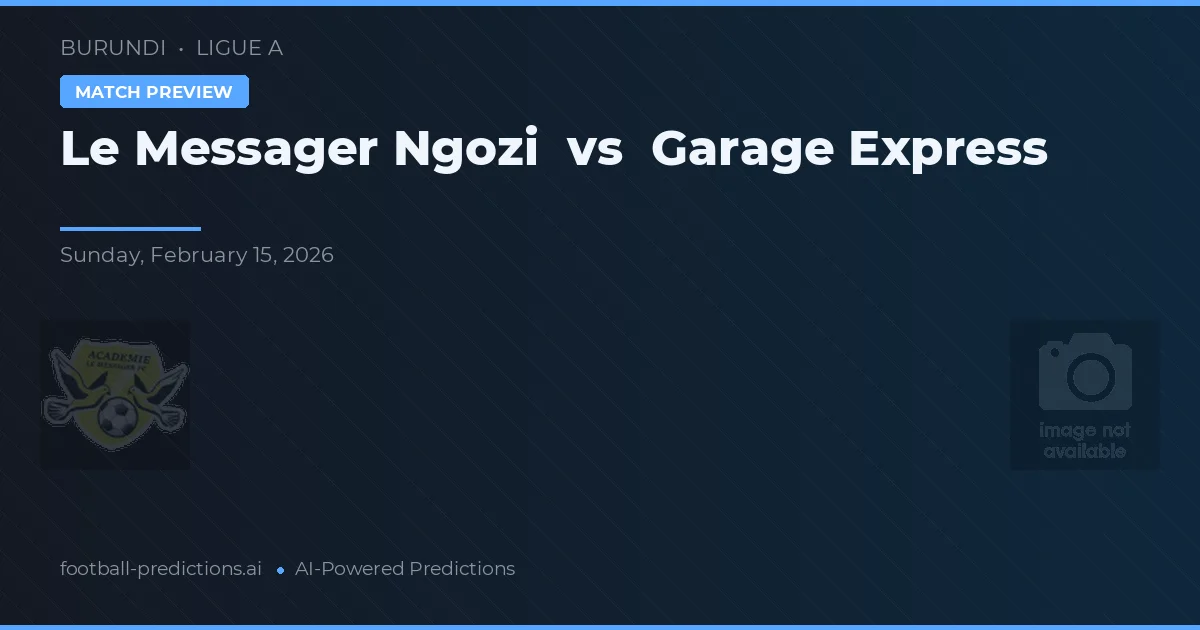 Le Messager Ngozi vs Garage Express — pronóstico y previa del partido