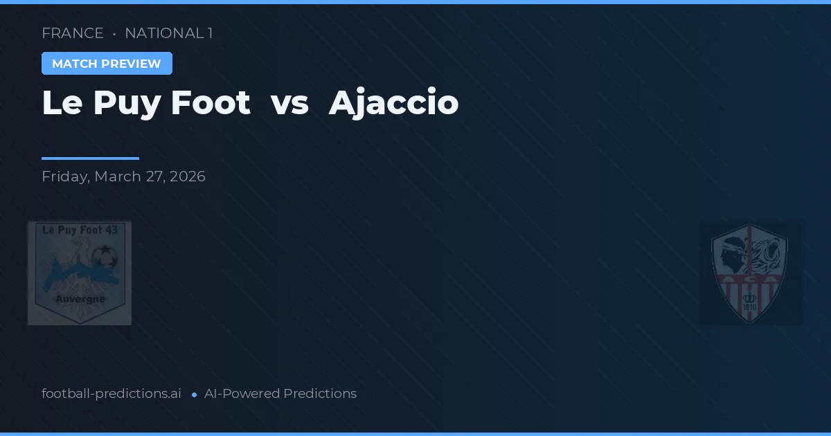 Le Puy Foot vs Ajaccio — pronóstico y previa del partido