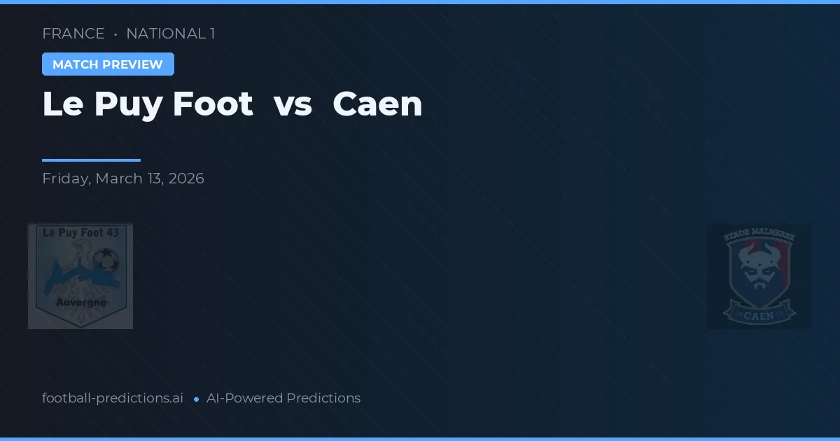 Le Puy Foot vs Caen — pronóstico y previa del partido