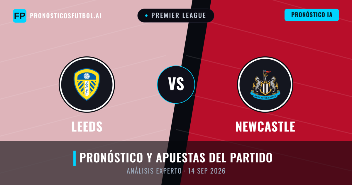 Leeds vs Newcastle — pronóstico y previa del partido
