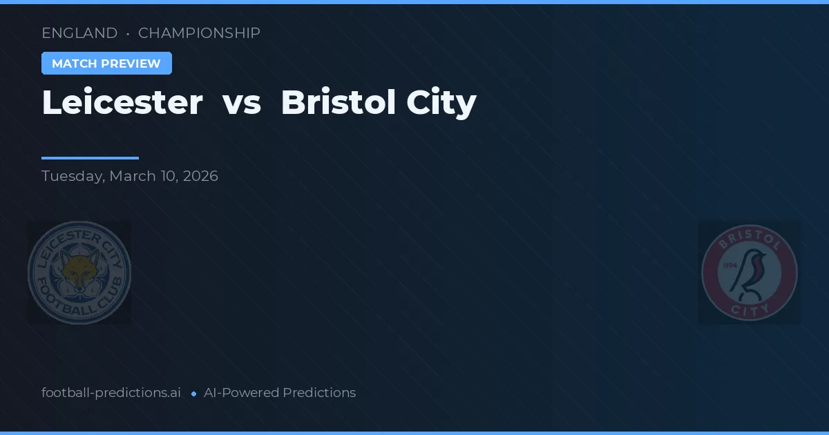 Leicester vs Bristol City — pronóstico y previa del partido