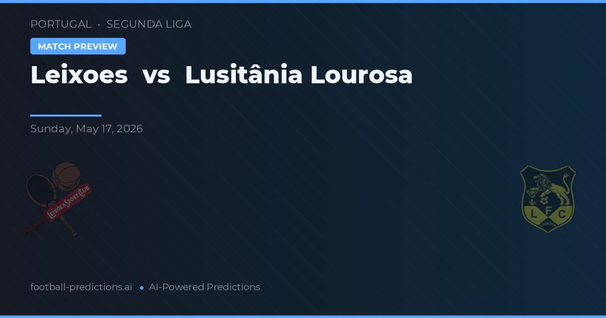 Leixões vs Lusitânia Lourosa — pronóstico y previa del partido