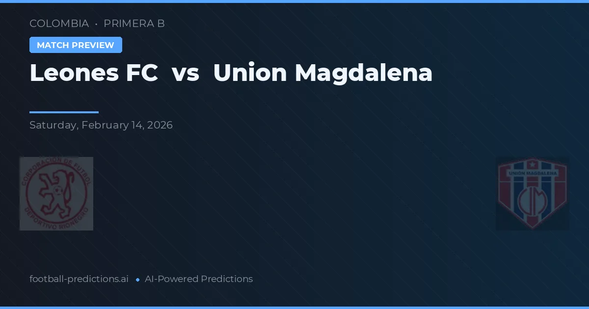 Leones FC vs Unión Magdalena — pronóstico y previa del partido