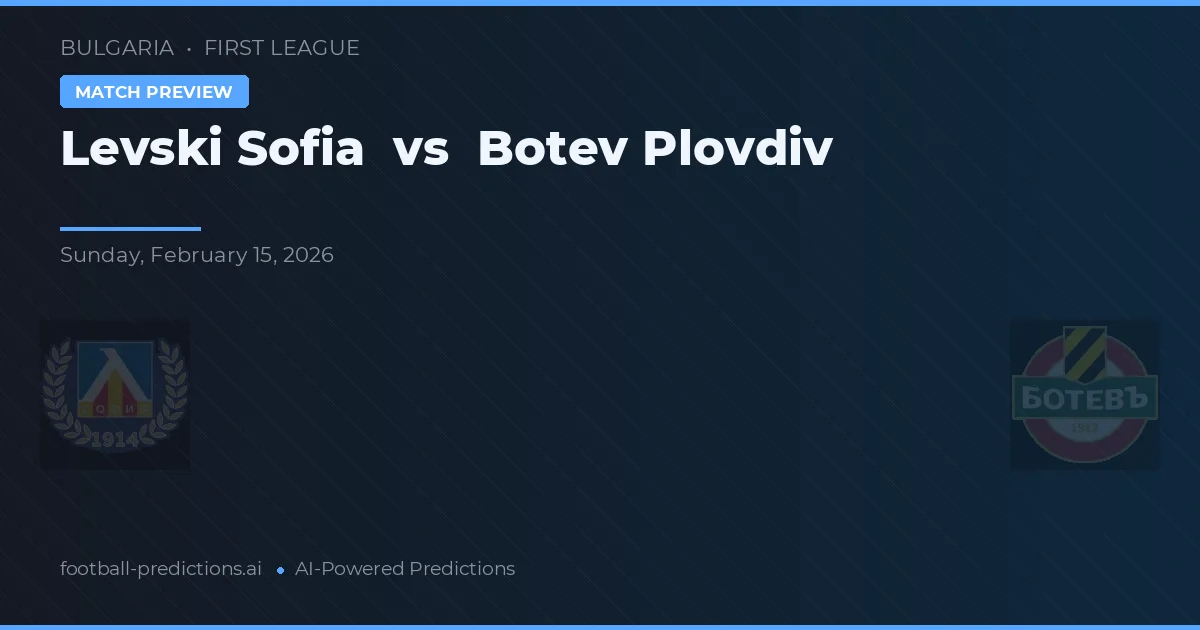 Levski Sofía vs Botev Plovdiv — pronóstico y previa del partido