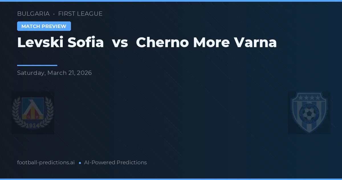 Levski Sofía vs Cherno More Varna — pronóstico y previa del partido
