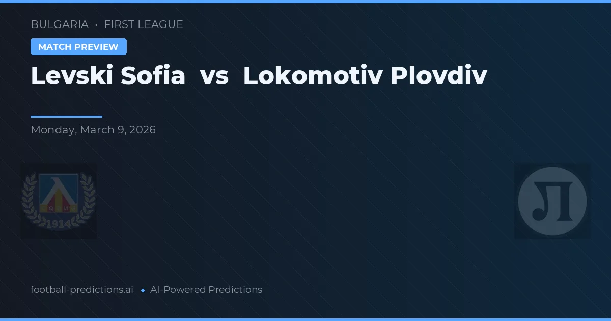 Levski Sofía vs Lokomotiv Plovdiv — pronóstico y previa del partido