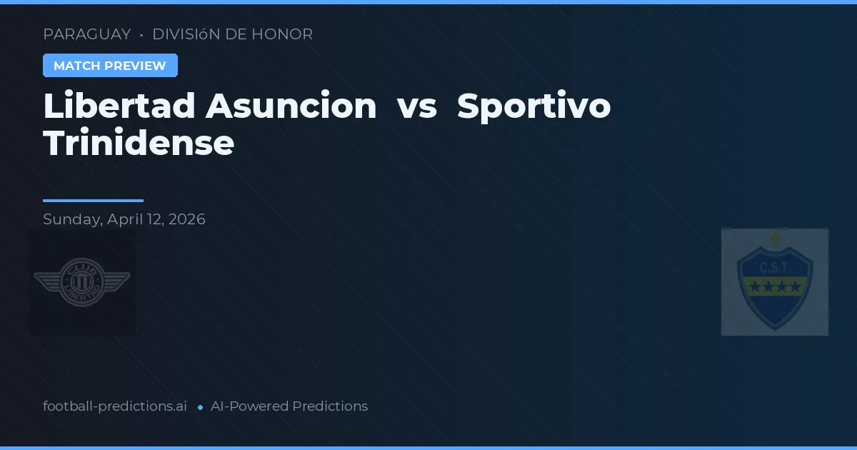 Libertad Asunción vs Sportivo Trinidense — pronóstico y previa del partido