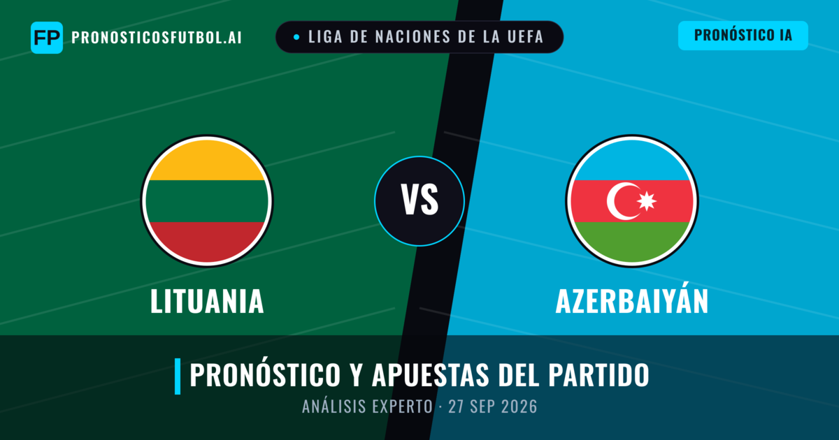 Lituania vs Azerbaiyán — pronóstico y previa del partido