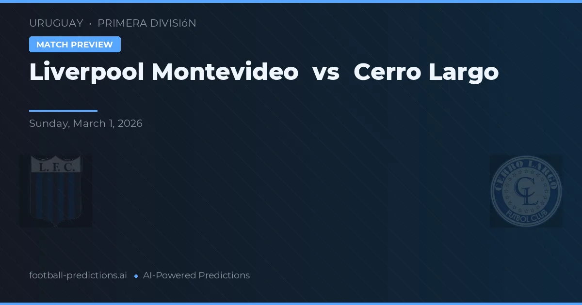 Liverpool de Montevideo vs Cerro Largo — pronóstico y previa del partido