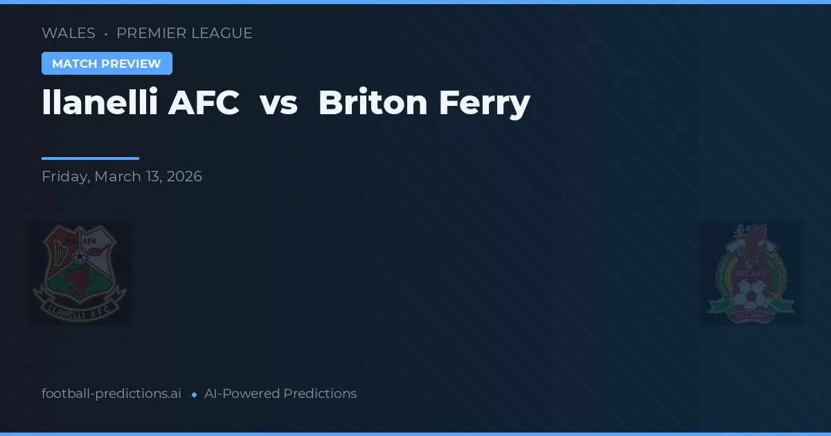 Llanelli AFC vs Briton Ferry — pronóstico y previa del partido