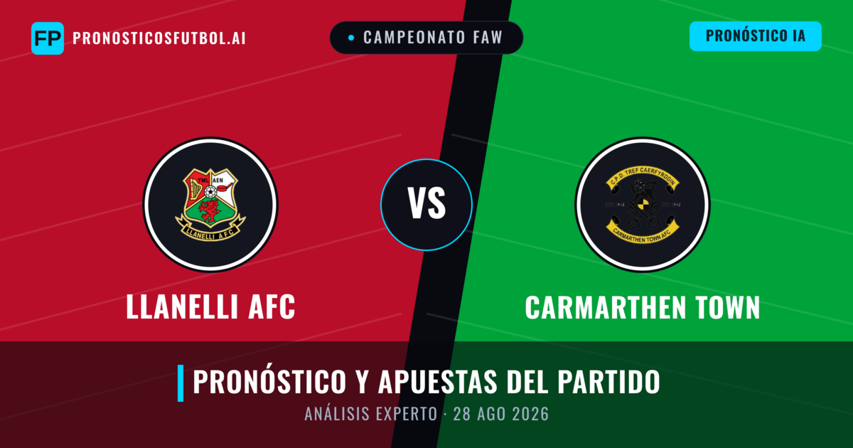Llanelli AFC vs Carmarthen Town — pronóstico y previa del partido