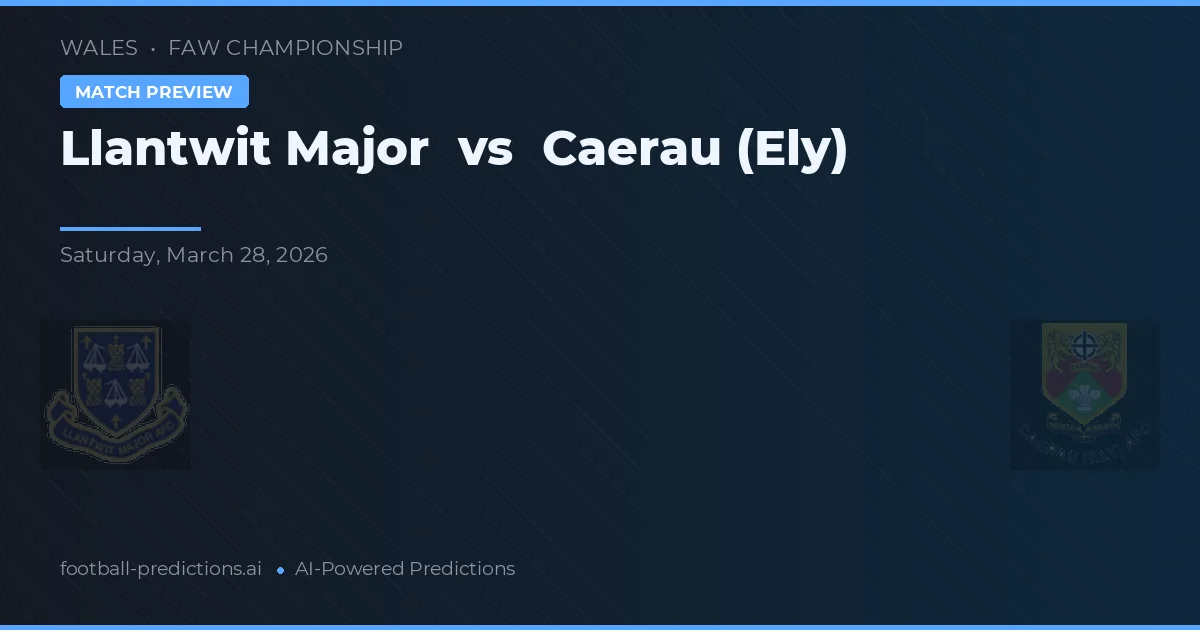 Llantwit Major vs Caerau (Ely) — pronóstico y previa del partido