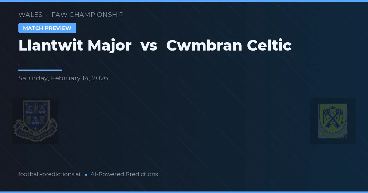 Llantwit Major vs Cwmbran Celtic — pronóstico y previa del partido