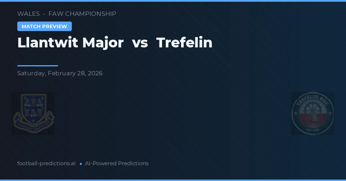 Llantwit Major vs Trefelin — pronóstico y previa del partido