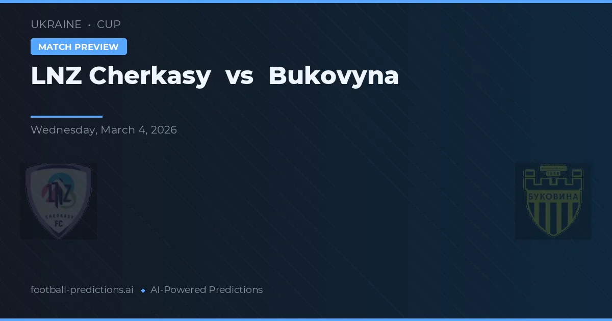 LNZ Cherkasy vs Bukovyna — pronóstico y previa del partido