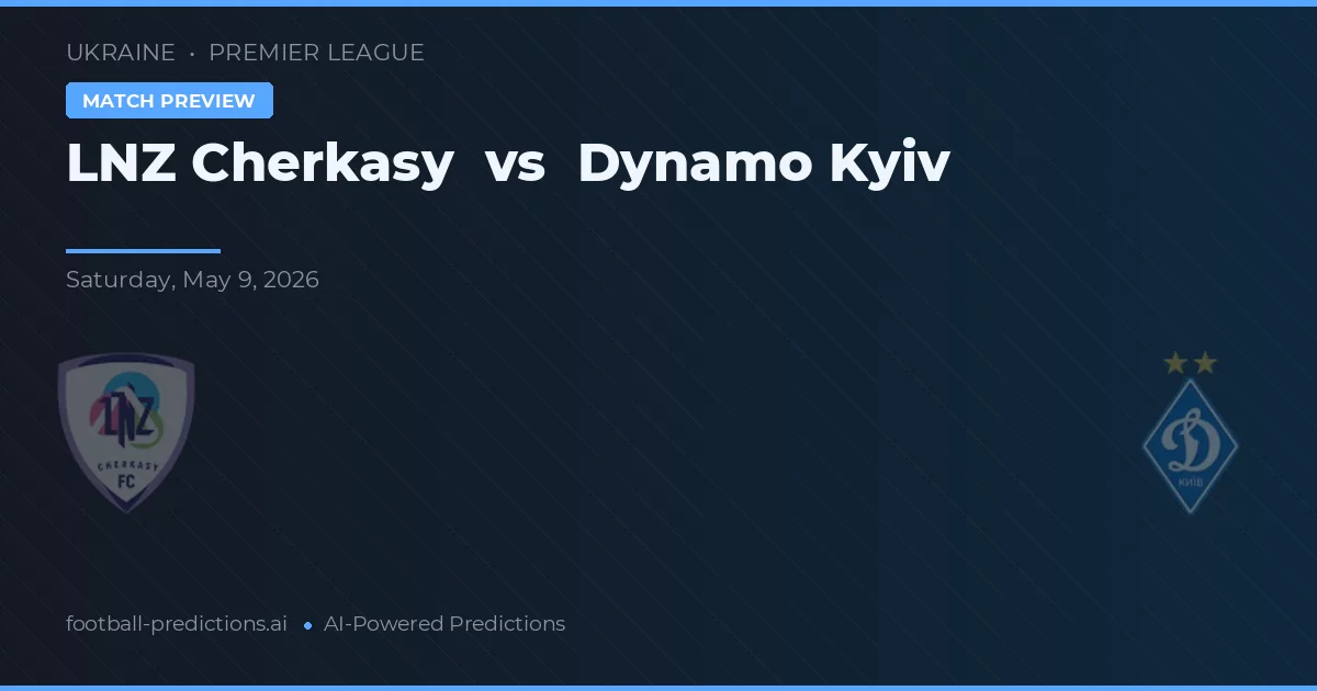 LNZ Cherkasy vs Dinamo de Kiev — pronóstico y previa del partido